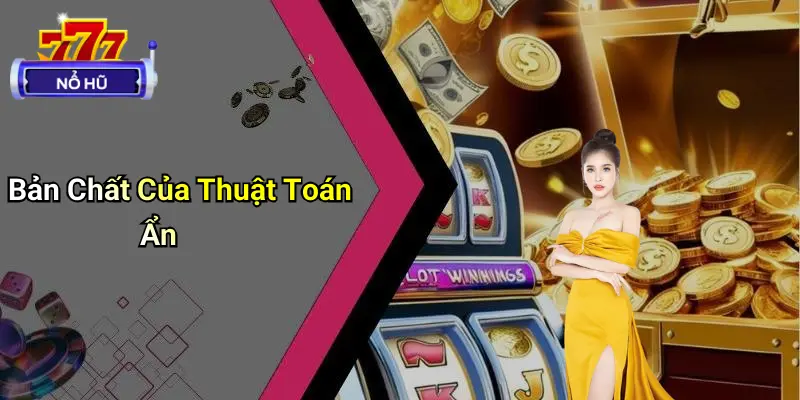 Thuật Toán Ẩn Trong Nổ Hũ