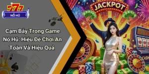 Cạm Bẫy Trong Game Nổ Hũ