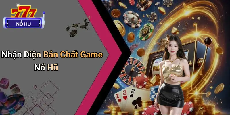 Cạm Bẫy Trong Game Nổ Hũ