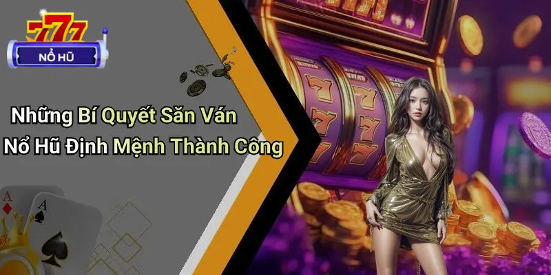 Ván Nổ Hũ Định Mệnh
