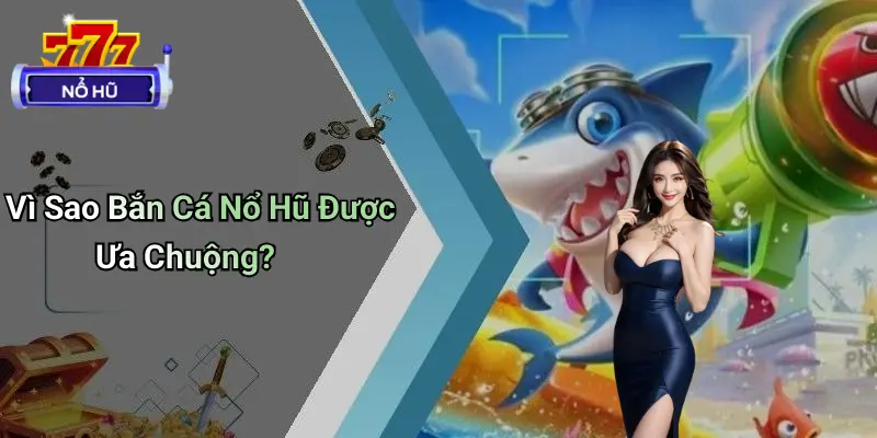 Bắn Cá Nổ Hũ