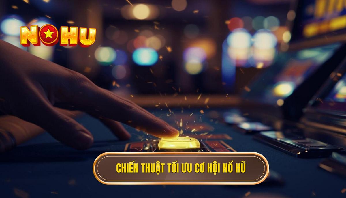 Ván Nổ Hũ Định Mệnh: Chiến Thuật & Bí Kíp Giành Jackpot Khủng - NỔ HŨ 2 Chiến Thuật Tối Ưu Hóa Cơ Hội Trong Ván Nổ Hũ Định Mệnh