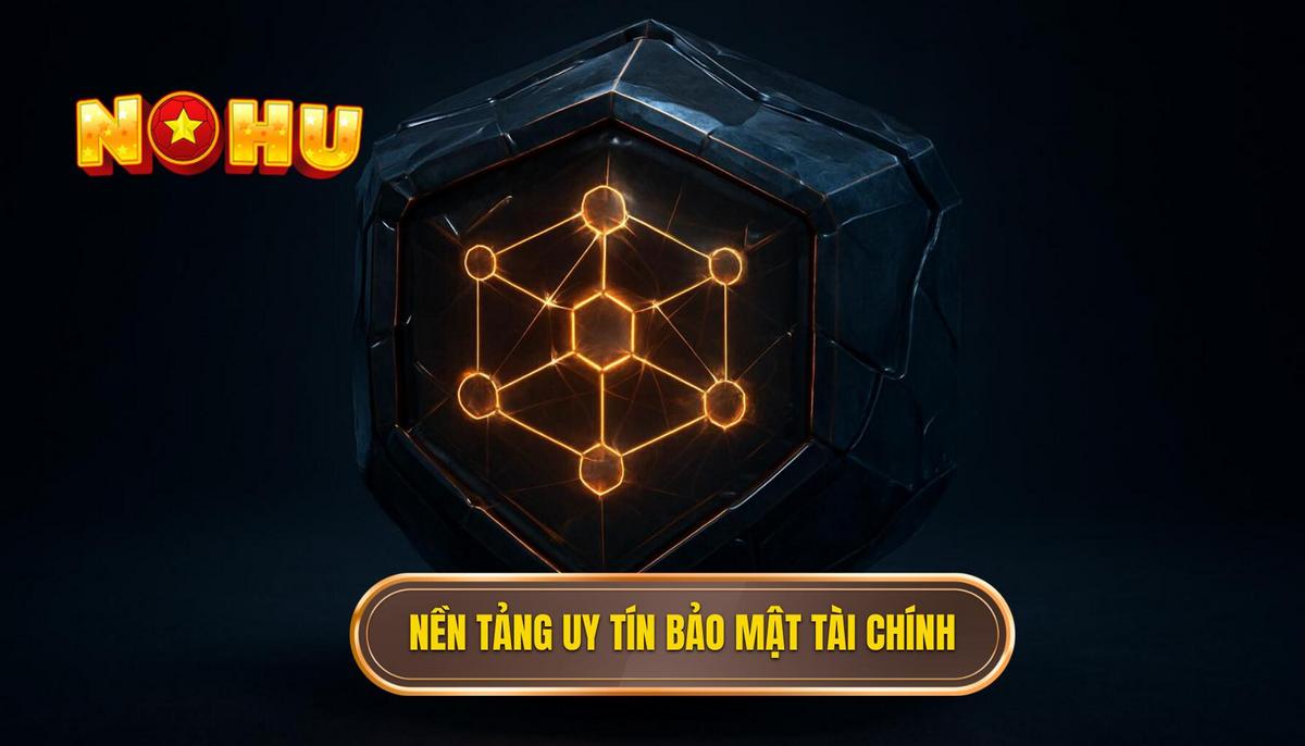 Lựa chọn nền tảng uy tín là nền móng bảo mật tài chính
