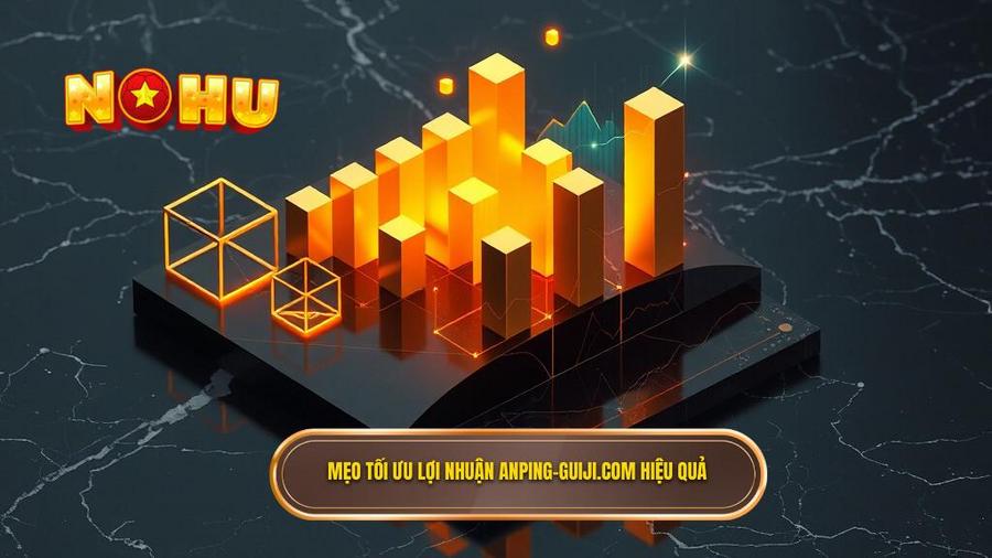 Đổi Thưởng Cược Nhỏ Trúng Lớn: Nghệ Thuật Chinh Phục Jackpot Tại NỔ HŨ 3 3. Mẹo tối ưu lợi nhuận anping-guiji.com hiệu quả
