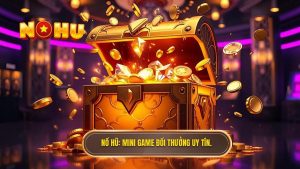 NỔ HŨ_ Mini game đổi thưởng uy tín.