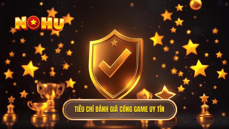 Cổng Game Đổi Thưởng Uy Tín: Bí Quyết Nhận Diện Và Lựa Chọn Sân Chơi Đẳng Cấp 2 Các tiêu chí vàng đánh giá một cổng game đổi thưởng uy tín