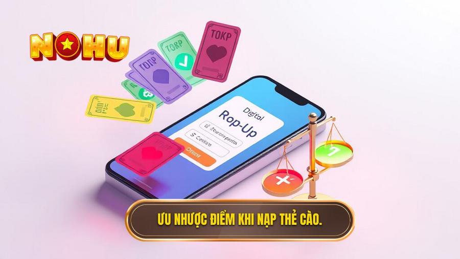 Ưu nhược điểm khi nạp thẻ cào.