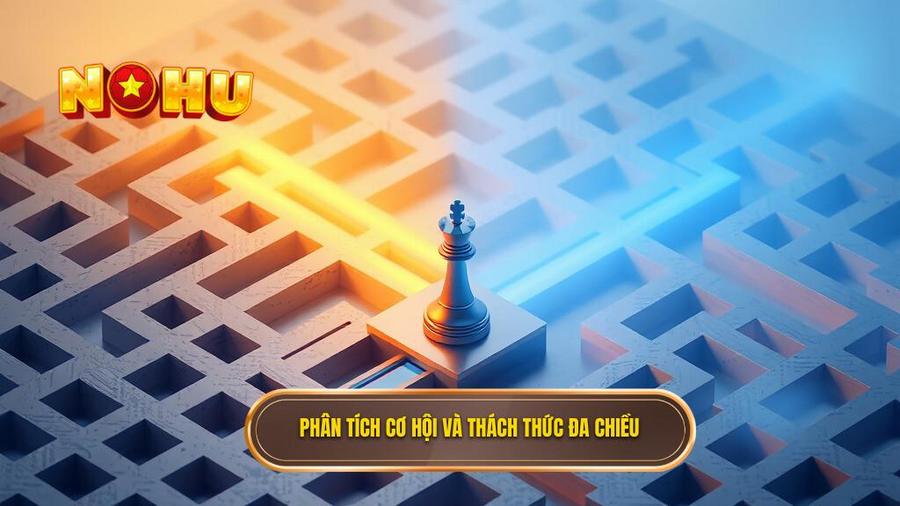 Phân tích đa chiều: Cơ hội và Thách thức