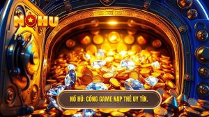 game nổ hũ nạp bằng thẻ cào điện thoại