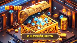 nổ hũ đổi thưởng uy tín cho iOS