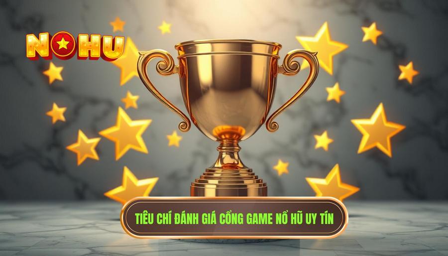 Các tiêu chí vàng để đánh giá một cổng game nổ hũ uy tín