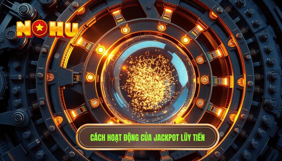 Jackpot lũy tiến hoạt động thế nào? Khám phá cơ chế vận hành của những hũ thưởng khổng lồ 2 2. Cách hoạt động của Jackpot lũy tiến
