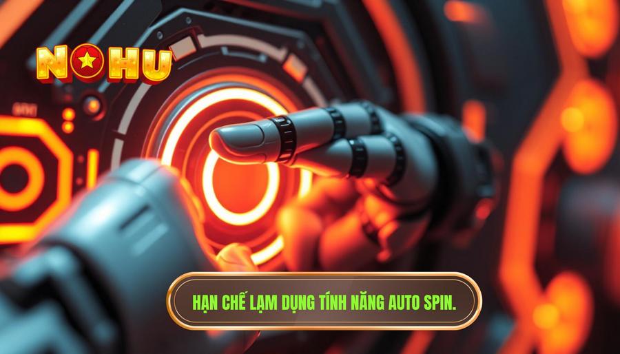 Những Sai Lầm Khi Chơi Nổ Hũ: Tại Sao Bạn Mãi Vẫn Chưa Chạm Tay Vào Jackpot? 3 3. Hạn chế lạm dụng tính năng Auto Spin.